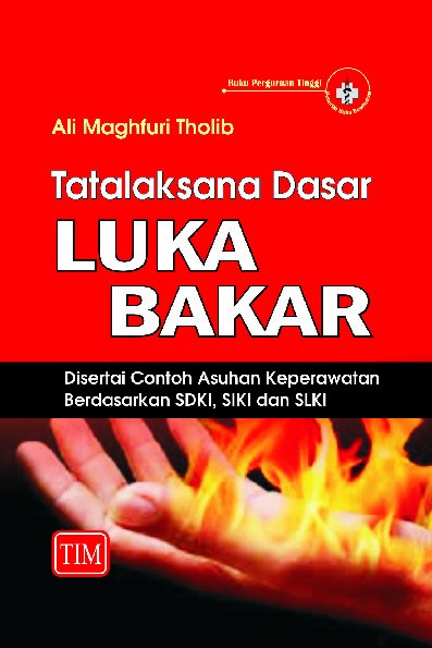 Tatalaksana Dasar Luka Bakar Disertai Contoh Asuhan Keperawatan Berdasarkan SDKI SIKI dan SLKI
